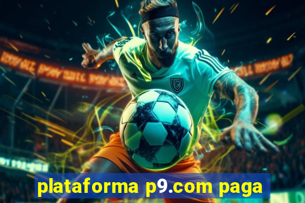 plataforma p9.com paga